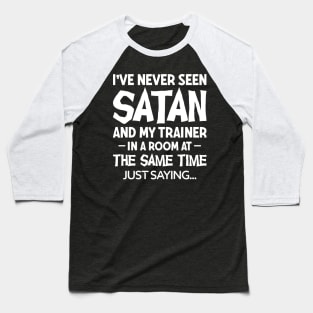 Satan and my trainer Baseball T-Shirt